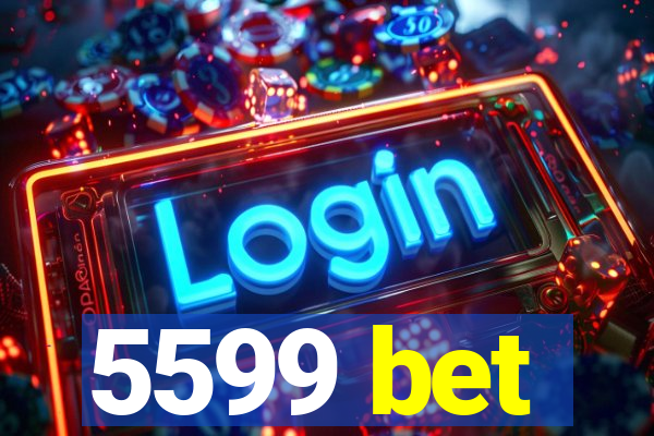 5599 bet